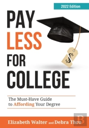 Pay Less For College: The Must-Have Guid