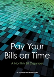 Pay Your Bills On Time. A Monthly Bill Organizer.