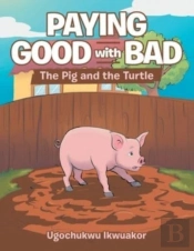 Paying Good With Bad: The Pig And The Tu