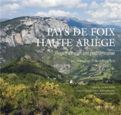 Pays De Foix, Haute-Ariège ; Regards Sur Un Patrimoine