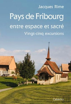 Bertrand.pt - Pays De Fribourg, Entre Espace Et Sacré, 25 Excursions
