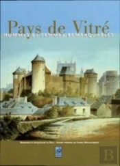 Pays De Vitre ; Hommes Et Femmes Remarquables