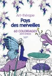 Pays Des Merveilles ; 60 Coloriages Anti-Stress