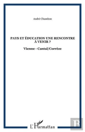 Pays Et Education Une Rencontre A Venir ? - Vienne - Cantal/Correze