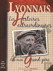 Pays Lyonnais, Histoires Extraordinaires De Mon Grand-Père