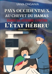 Pays Occidentaux Au Chevet Du Hamas Dans Sa Guerre Contre L'État Hébreu : Essai Politique Et Géopolitique