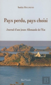 Pays Perdu, Pays Choisi ; Journal D'Une Jeune Allemande De L'Est