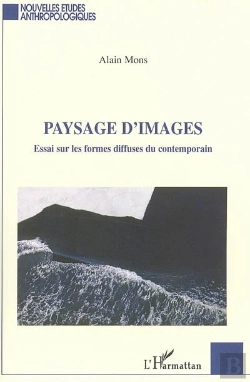 Bertrand.pt - Paysage D'Images ; Essai Sur Les Formes Diffuses Du Contemporain