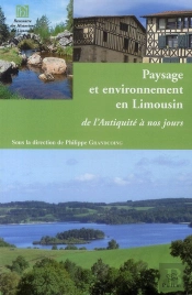 Paysage Et Environnement En Limousin ; De L'Antiquité À Nos Jours