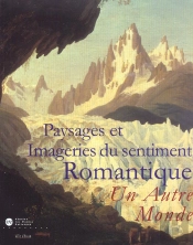 Paysage Et Imageries Du Sentiments Romantique ; Un Autre Monde