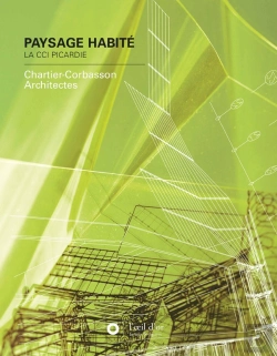 Bertrand.pt - Paysage Habité, La Cci Picardie ; Chartier-Corbasson Architectes