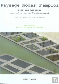 Bertrand.pt - Paysage Modes D'Emploi ; Pour Une Histoire Des Cultures De L'Aménagement