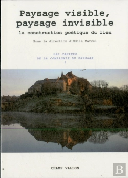 Bertrand.pt - Paysage Visible, Paysage Invisible ; La Construction Poétique Du Lieu