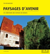 Paysages D'Avenir ; Les Créateurs Des Espaces De Demain