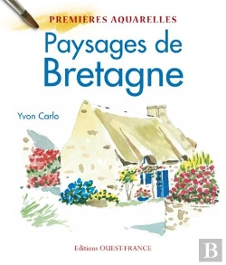 Bertrand.pt - Paysages De Bretagne : Mes Premières Aquarelles