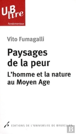 Bertrand.pt - Paysages De La Peur ; L'Homme Et La Nature Au Moyen Age