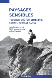 Paysages Sensibles : Toucher, Goûter, Entendre, Sentir, Voir Les Alpes