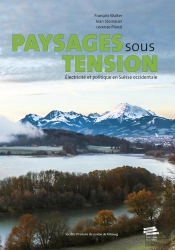 Paysages Sous Tension : Electricité Et Politique En Suisse Occidentale