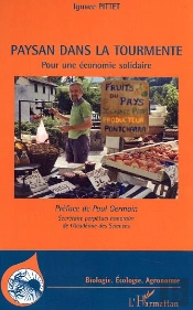 Paysan Dans La Tourmente ; Pour Une Economie Solidaire