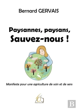Bertrand.pt - Paysannes, Paysans, Sauvez-Nous : Manifeste Pour Une Agriculture De Soin Et De Sens