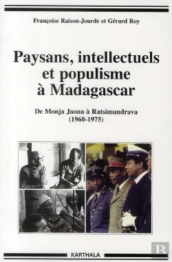 Bertrand.pt - Paysans, Intellectuels Et Populisme À Madagascar ;De Monja Jaona À Ratsimandrava (1960-1975)