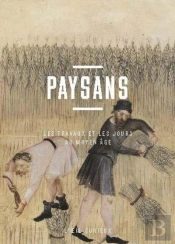 Paysans : Les Travaux Et Les Jours Au Moyen Âge