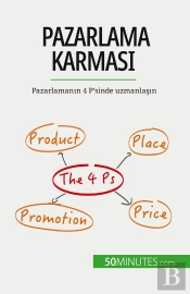 Pazarlama Karmasi : Pazarlamanin 4 P'Sinde Uzmanlasin