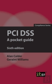 Pci Dss: A Pocket Guide, Sixth Edition