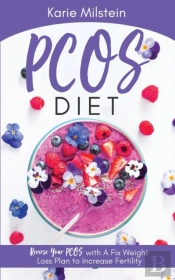 Pcos Diet Reverse Your Pcos With A Fix Weight Loss Plan To Increase Fertility