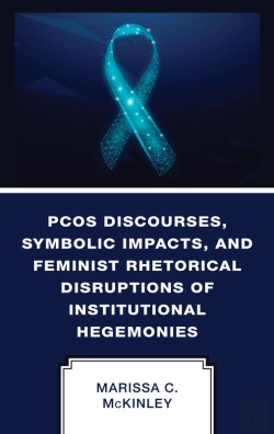 Bertrand.pt - Pcos Discourses, Symbolic Impacts, And Feminist Rhetorical Disruptions Of Institutional Hegemonies