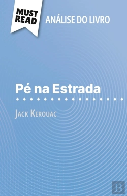 Bertrand.pt - Pé Na Estrada De Jack Kerouac (Analise Do Livro) : Analise Completa E Resumo Pormenorizado Do Trabalho