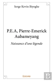 P.E.A, Pierre-Emerick Aubameyang : Naissance D'Une Légende