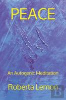 Peace (An Autogenic Meditation)
