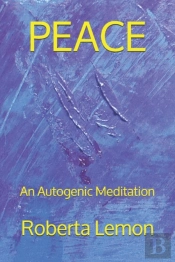 Peace (An Autogenic Meditation)
