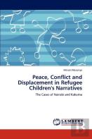 Peace, Conflict And Displacement In Refugee Children'S Narratives