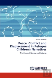 Peace, Conflict And Displacement In Refugee Children'S Narratives