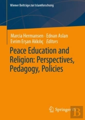 Peace Education And Religion: Perspectives, Pedagogy, Policies