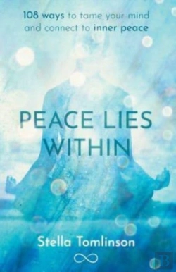 Bertrand.pt - Peace Lies Within: 108 Ways To Tame Your