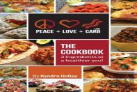 Peace, Love, And Low Carb - The Cookbook - 3 Ingredients To A Healthier You!