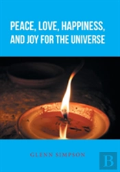 Peace, Love, Happiness, And Joy For The Universe