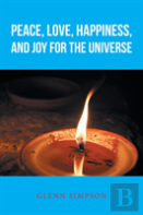 Peace, Love, Happiness, And Joy For The Universe