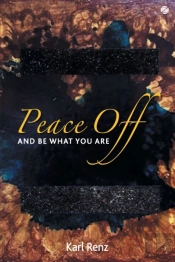 Peace Off: And Be What You Are
