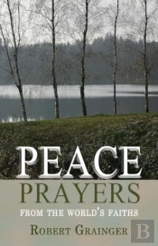 Peace Prayers Â€“ From The World`S Faiths