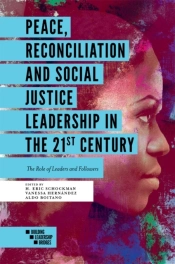 Peace, Reconciliation And Social Justice Leadership In The 21st Century