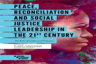 Peace, Reconciliation And Social Justice Leadership In The 21st Century