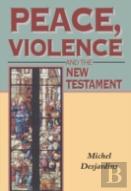 Peace, Violence And The New Testament