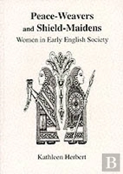 Peace-Weavers And Shield-Maidens