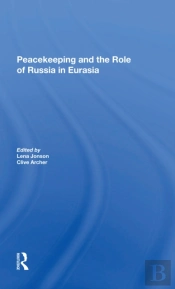 Peacekeeping And The Role Of Russia In Eurasia