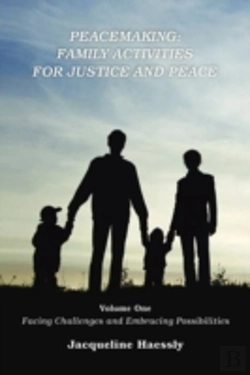 Bertrand.pt - Peacemaking: Family Activities For Justice And Peace, Vol. 1, Facing Challenges And Embracing Possibilities