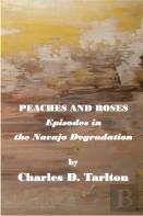 Peaches And Roses- Episodes In The Navajo Degradation